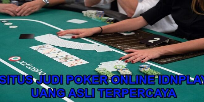 Peluang Menjadi Kaya Dalam Bermain Judi Poker Online Uang Asli