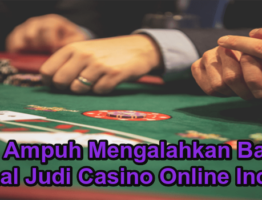Tips Ampuh Mengalahkan Bandar Terkenal Judi Casino Online Indonesia